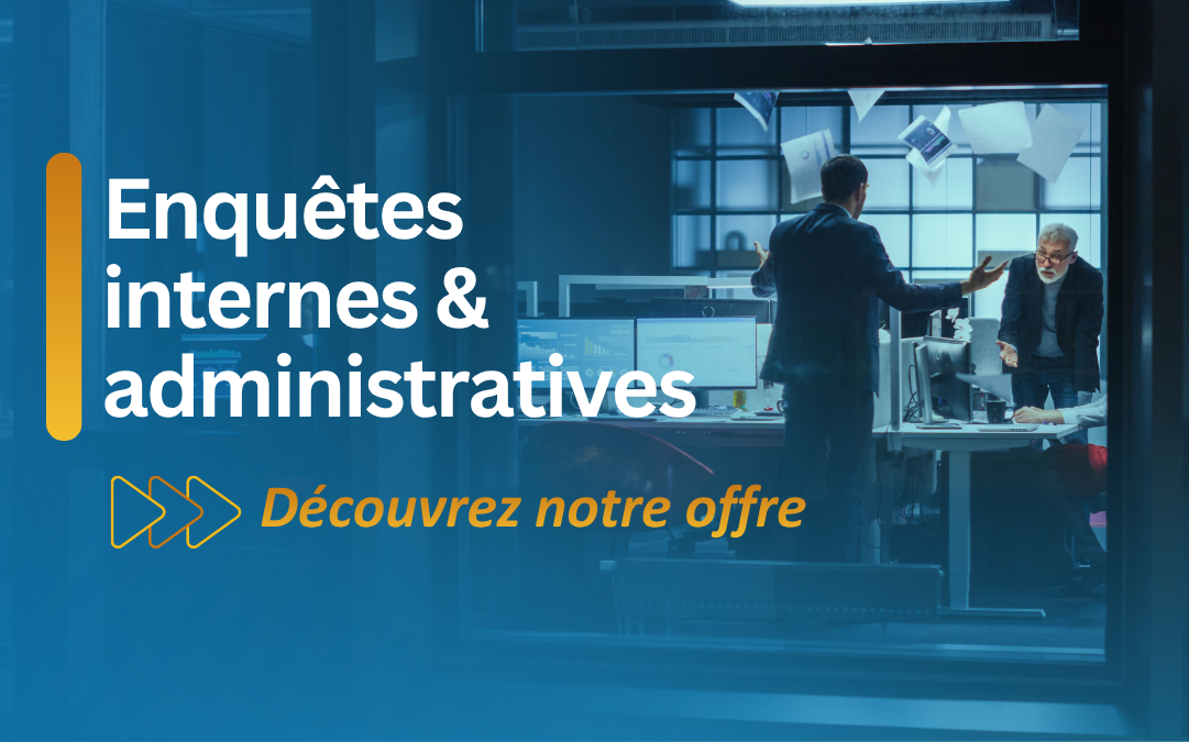 Harcèlement, conflit, signalement : sécurisez vos enquêtes internes