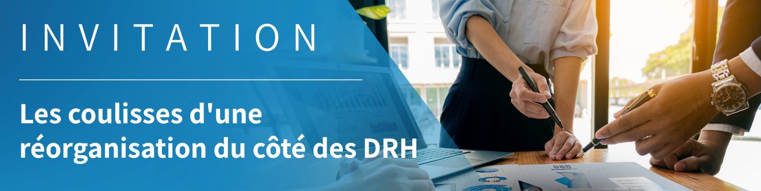 INVITATION MATINALE | Les coulisses d'une réorganisation du côté des DRH