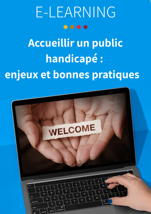 E-learning « Accueillir un public handicapé : enjeux et bonnes pratiques »