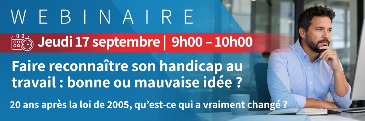 Webinaire | Handicap au travail : faut-il le faire reconnaître ?